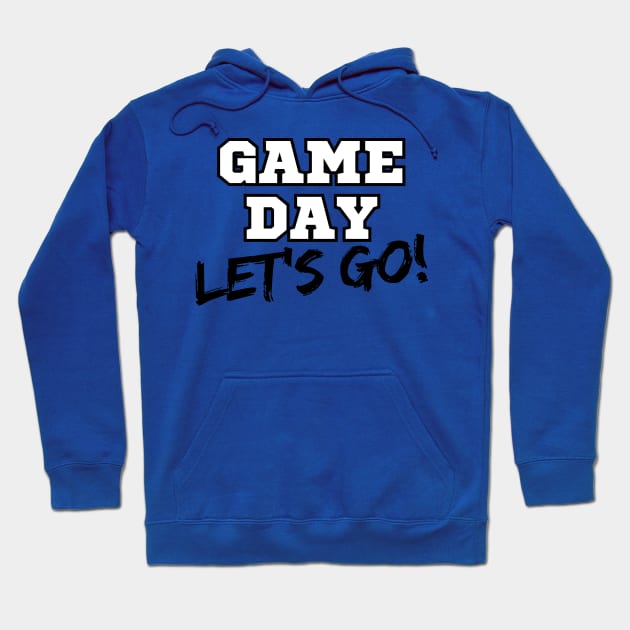 Game Day Let's Go! Hoodie by THINK. DESIGN. REPEAT.